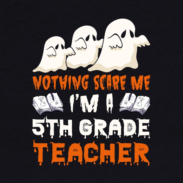 Nothing Scare Me Ghosts 5th grade teacher Halloween by foxmqpo